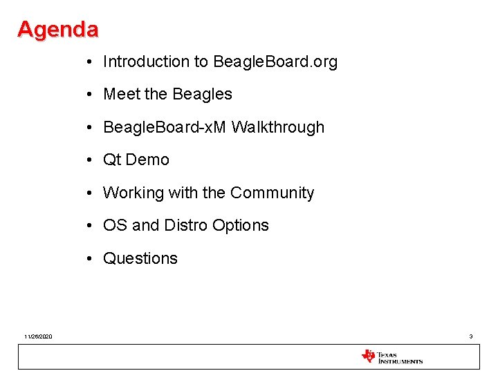 Agenda • Introduction to Beagle. Board. org • Meet the Beagles • Beagle. Board-x.