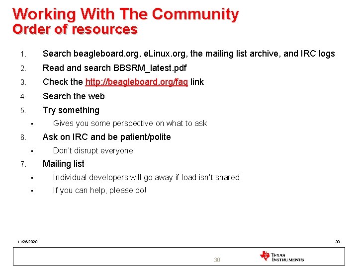 Working With The Community Order of resources 1. Search beagleboard. org, e. Linux. org,