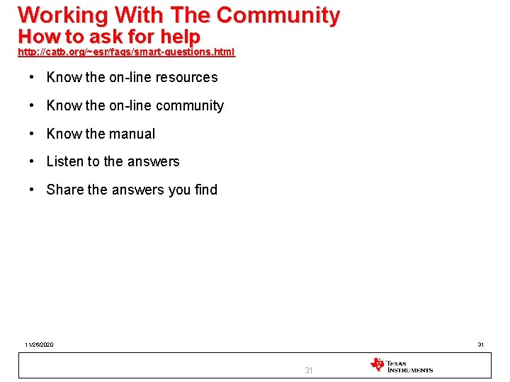 Working With The Community How to ask for help http: //catb. org/~esr/faqs/smart-questions. html •