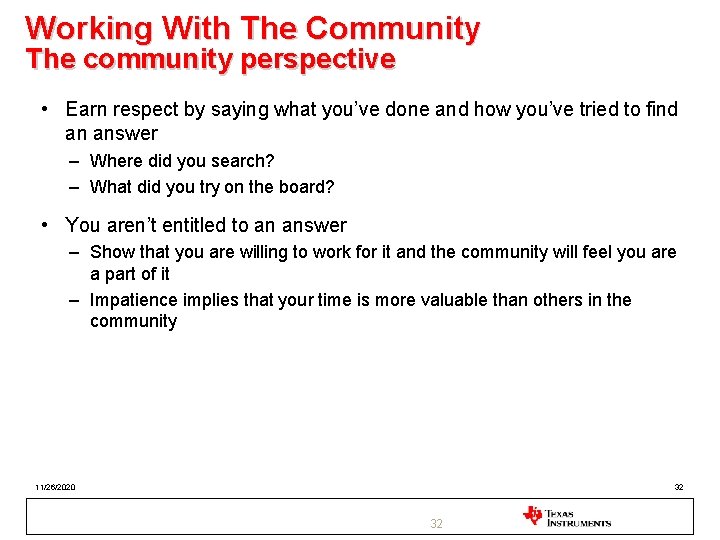 Working With The Community The community perspective • Earn respect by saying what you’ve