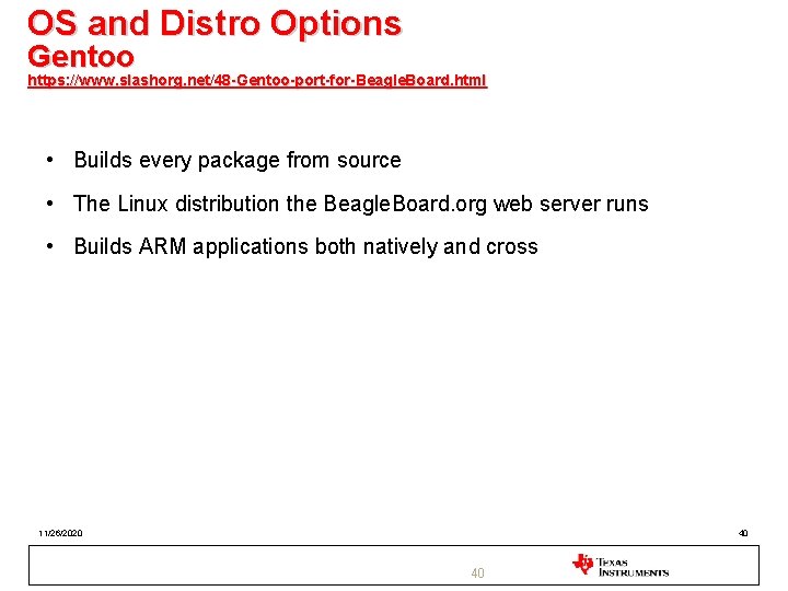OS and Distro Options Gentoo https: //www. slashorg. net/48 -Gentoo-port-for-Beagle. Board. html • Builds