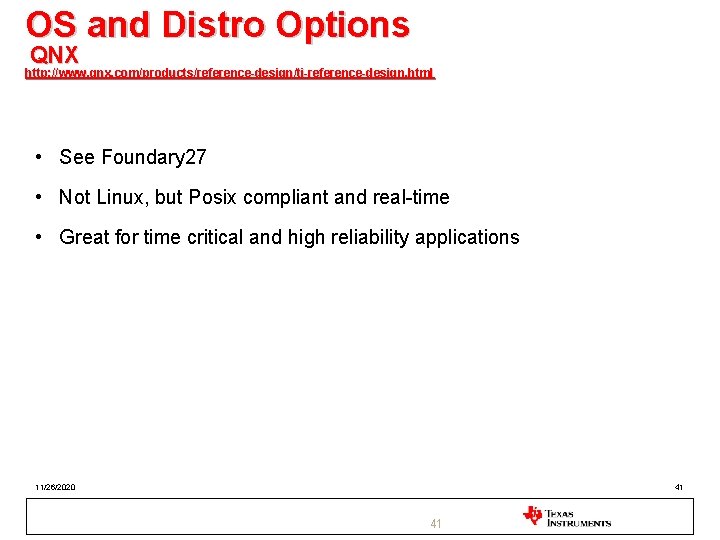 OS and Distro Options QNX http: //www. qnx. com/products/reference-design/ti-reference-design. html • See Foundary 27