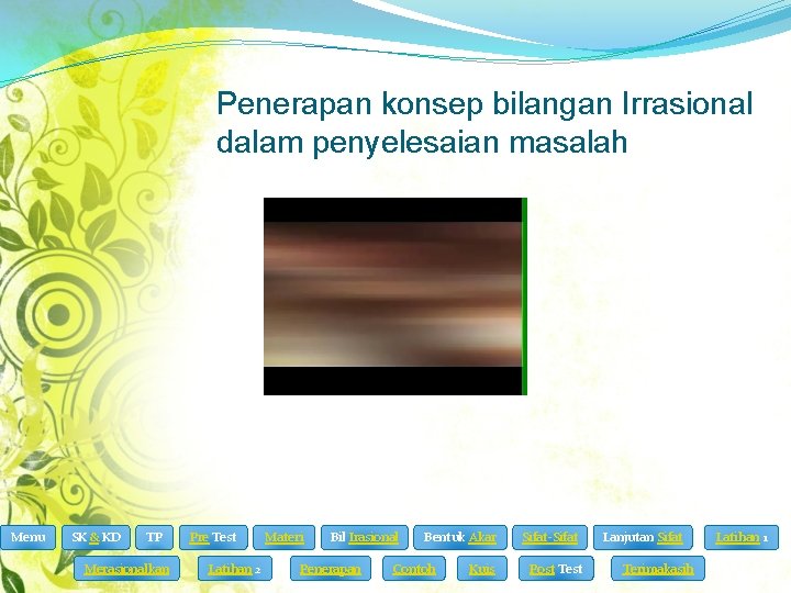 Penerapan konsep bilangan Irrasional dalam penyelesaian masalah Menu SK & KD TP Merasionalkan Pre