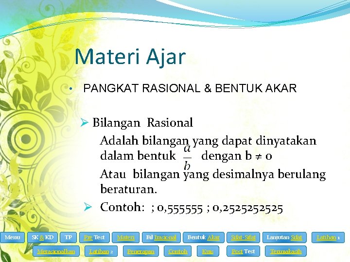 Materi Ajar • PANGKAT RASIONAL & BENTUK AKAR Ø Bilangan Rasional Adalah bilangan yang