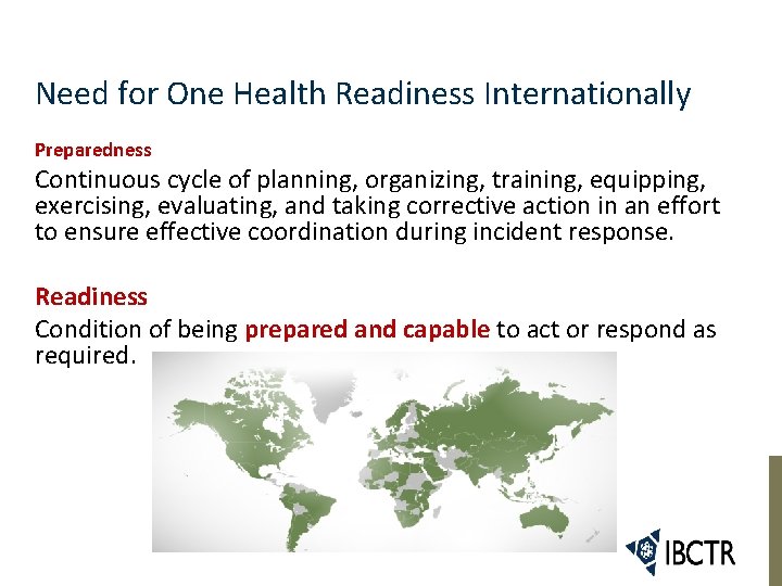 Need for One Health Readiness Internationally Preparedness Continuous cycle of planning, organizing, training, equipping,