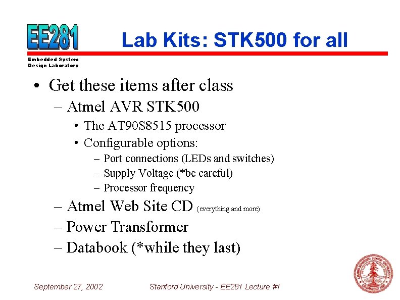 Lab Kits: STK 500 for all Embedded System Design Laboratory • Get these items