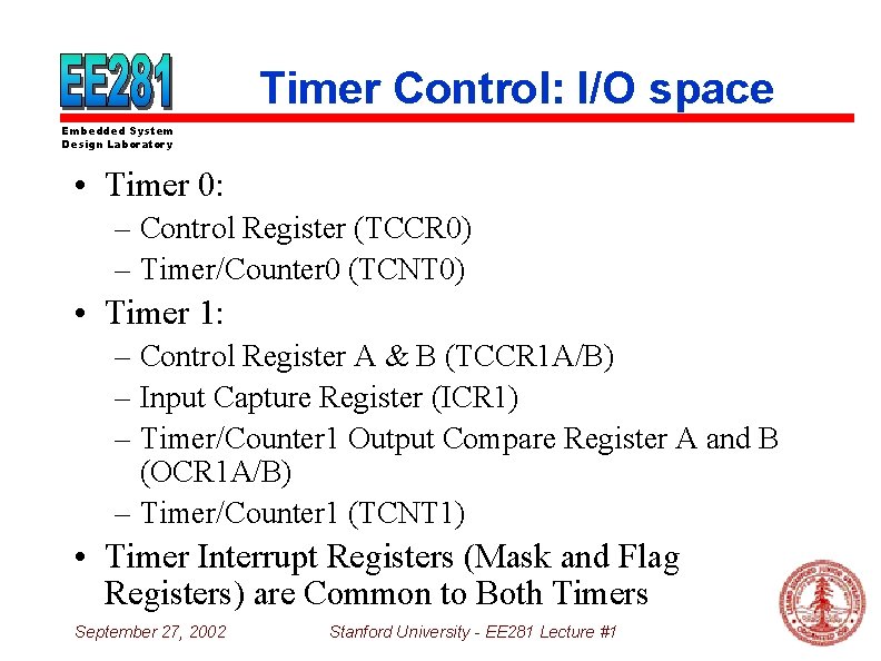 Timer Control: I/O space Embedded System Design Laboratory • Timer 0: – Control Register