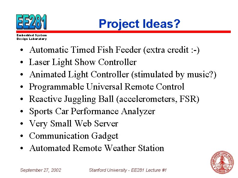 Project Ideas? Embedded System Design Laboratory • • • Automatic Timed Fish Feeder (extra