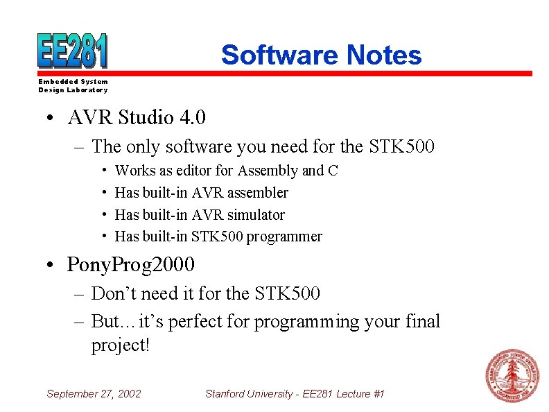 Software Notes Embedded System Design Laboratory • AVR Studio 4. 0 – The only