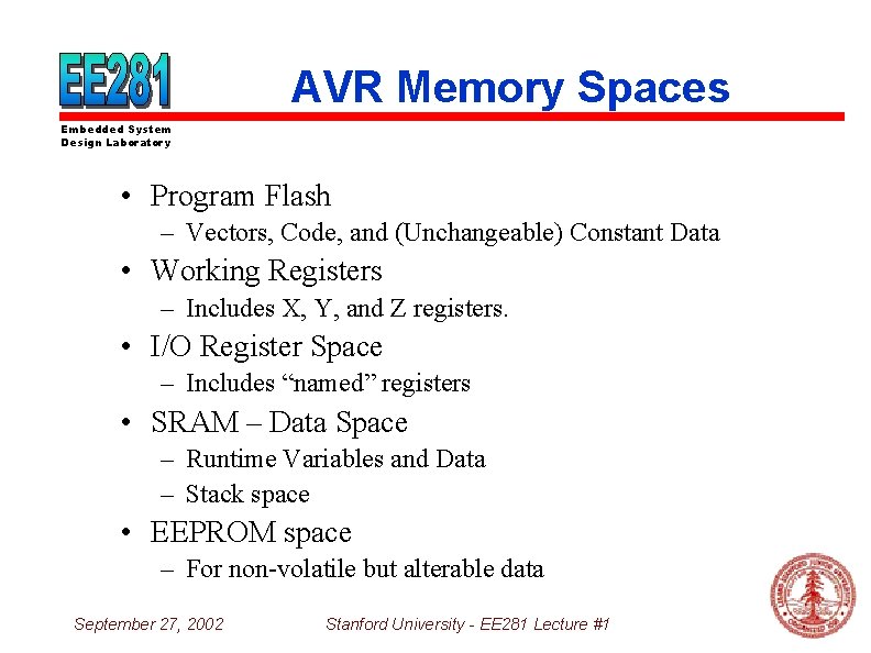 AVR Memory Spaces Embedded System Design Laboratory • Program Flash – Vectors, Code, and