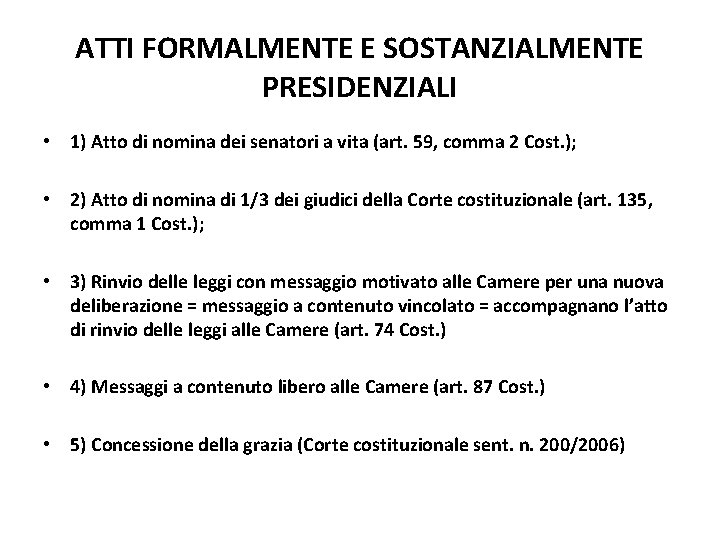 ATTI FORMALMENTE E SOSTANZIALMENTE PRESIDENZIALI • 1) Atto di nomina dei senatori a vita