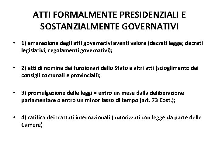 ATTI FORMALMENTE PRESIDENZIALI E SOSTANZIALMENTE GOVERNATIVI • 1) emanazione degli atti governativi aventi valore