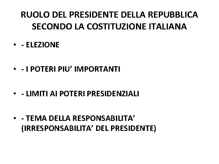 RUOLO DEL PRESIDENTE DELLA REPUBBLICA SECONDO LA COSTITUZIONE ITALIANA • - ELEZIONE • -