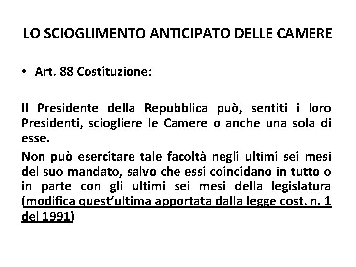 LO SCIOGLIMENTO ANTICIPATO DELLE CAMERE • Art. 88 Costituzione: Il Presidente della Repubblica può,