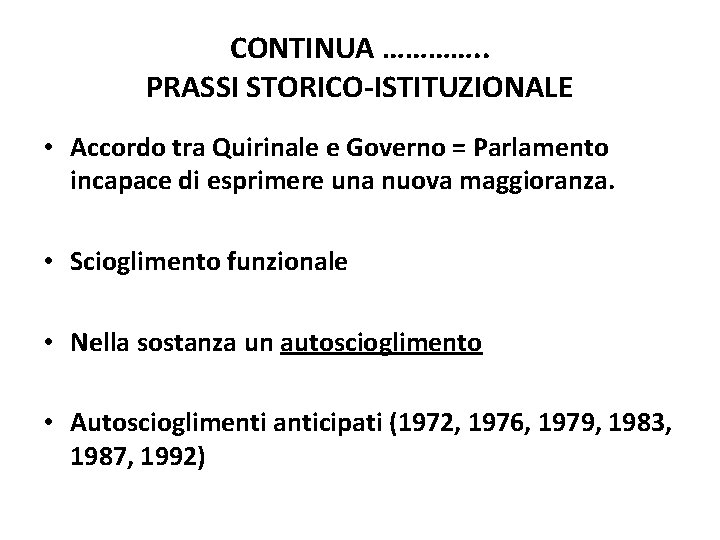 CONTINUA …………. . PRASSI STORICO-ISTITUZIONALE • Accordo tra Quirinale e Governo = Parlamento incapace