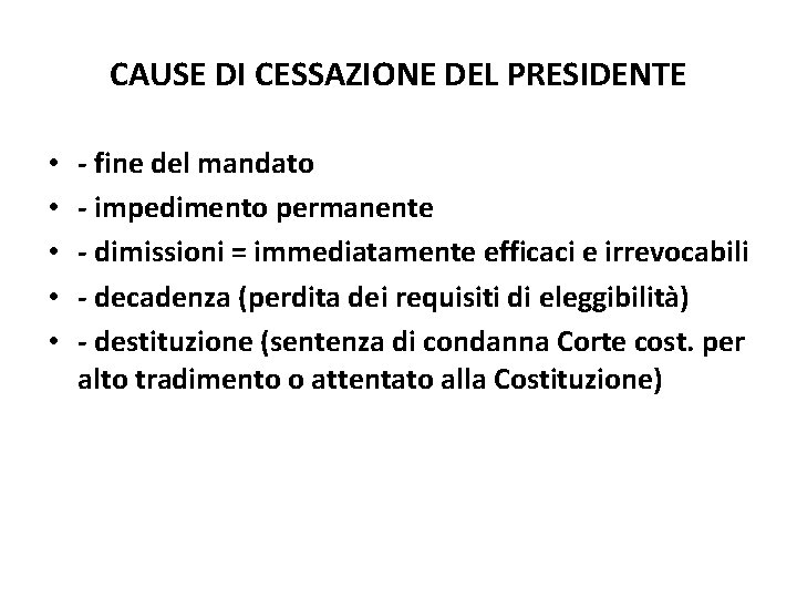 CAUSE DI CESSAZIONE DEL PRESIDENTE • • • - fine del mandato - impedimento