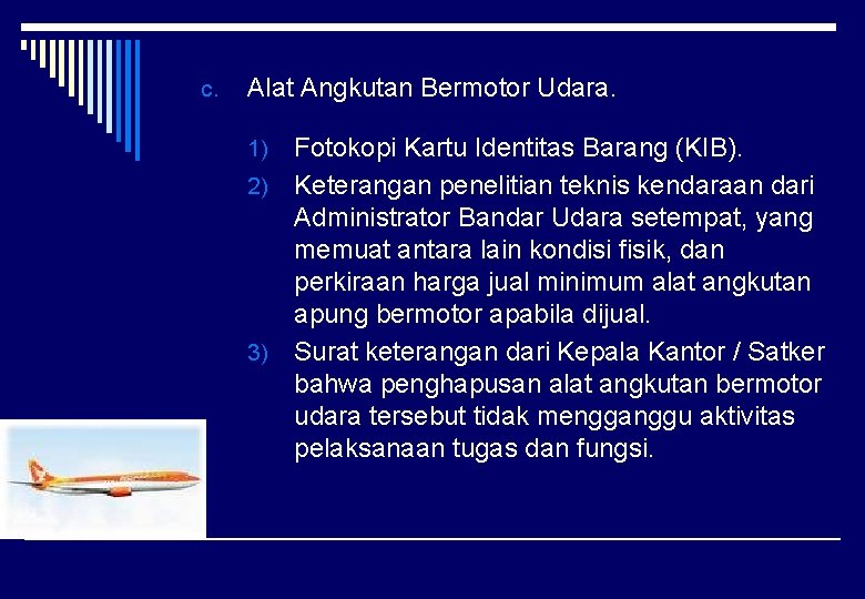 c. Alat Angkutan Bermotor Udara. Fotokopi Kartu Identitas Barang (KIB). 2) Keterangan penelitian teknis