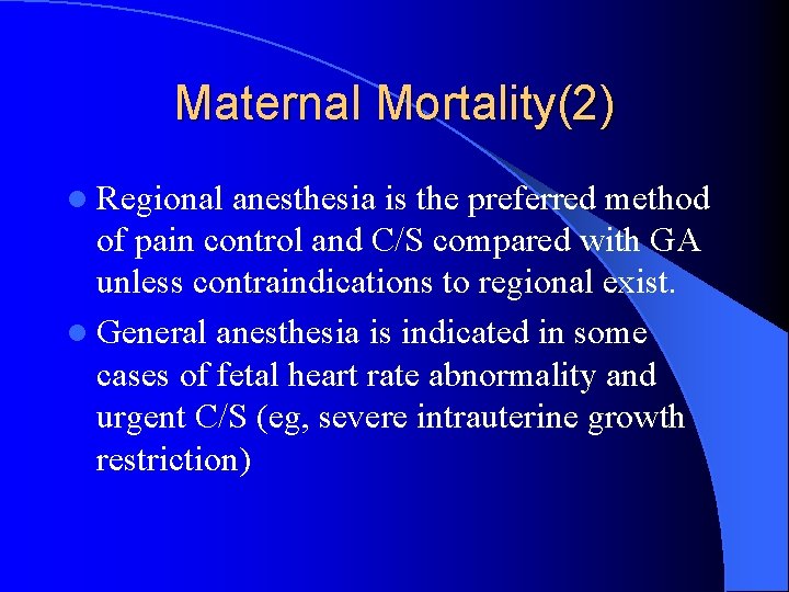 Maternal Mortality(2) l Regional anesthesia is the preferred method of pain control and C/S