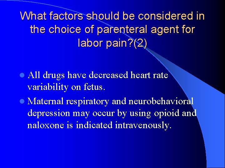 What factors should be considered in the choice of parenteral agent for labor pain?