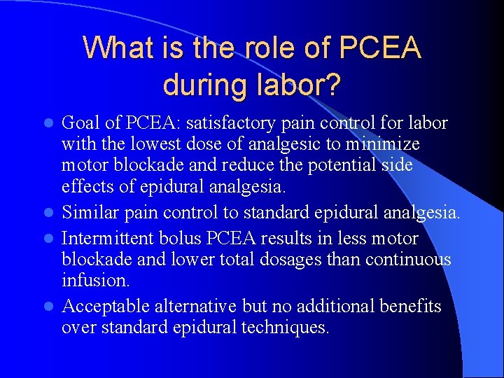What is the role of PCEA during labor? Goal of PCEA: satisfactory pain control