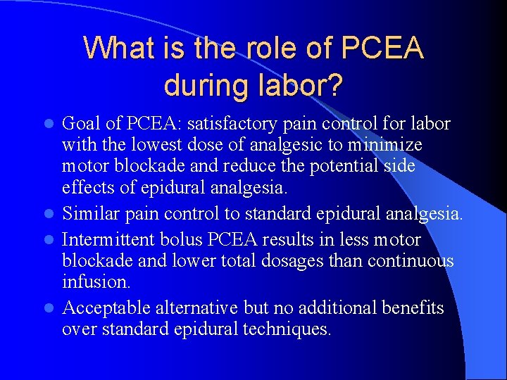 What is the role of PCEA during labor? Goal of PCEA: satisfactory pain control