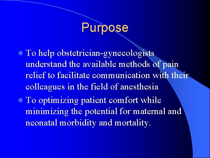 Purpose l To help obstetrician-gynecologists understand the available methods of pain relief to facilitate