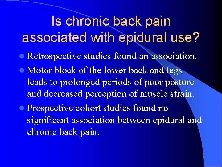 Is chronic back pain associated with epidural use? l Retrospective studies found an association.