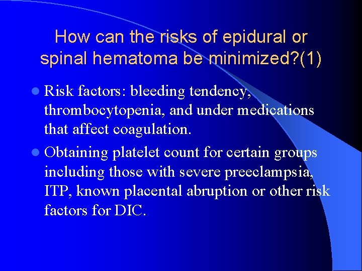 How can the risks of epidural or spinal hematoma be minimized? (1) l Risk