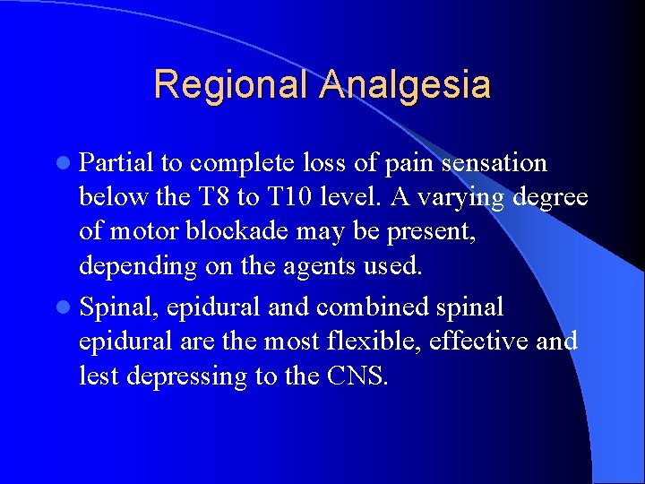 Regional Analgesia l Partial to complete loss of pain sensation below the T 8