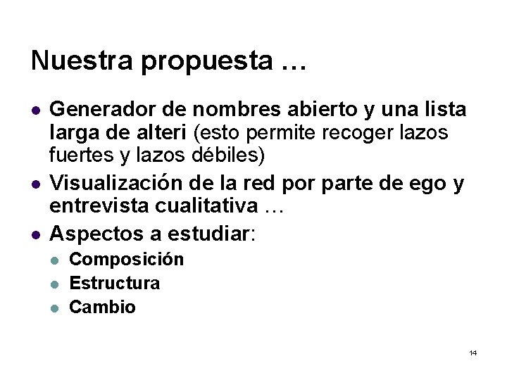 Nuestra propuesta … l l l Generador de nombres abierto y una lista larga