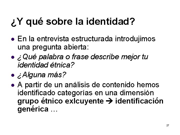 ¿Y qué sobre la identidad? l l En la entrevista estructurada introdujimos una pregunta