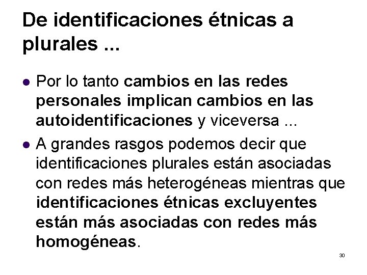 De identificaciones étnicas a plurales. . . l l Por lo tanto cambios en