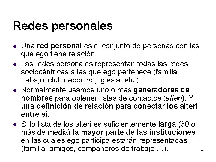 Redes personales l l Una red personal es el conjunto de personas con las