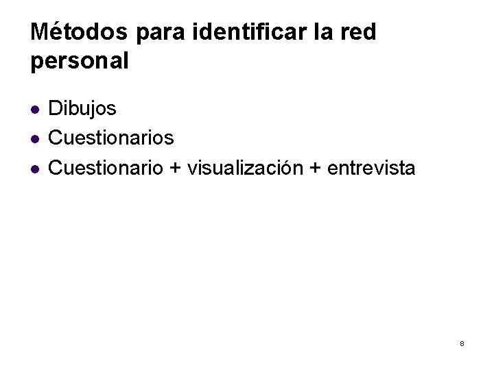 Métodos para identificar la red personal l Dibujos Cuestionario + visualización + entrevista 8