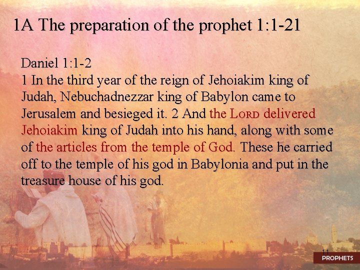 1 A The preparation of the prophet 1: 1 -21 Daniel 1: 1 -2