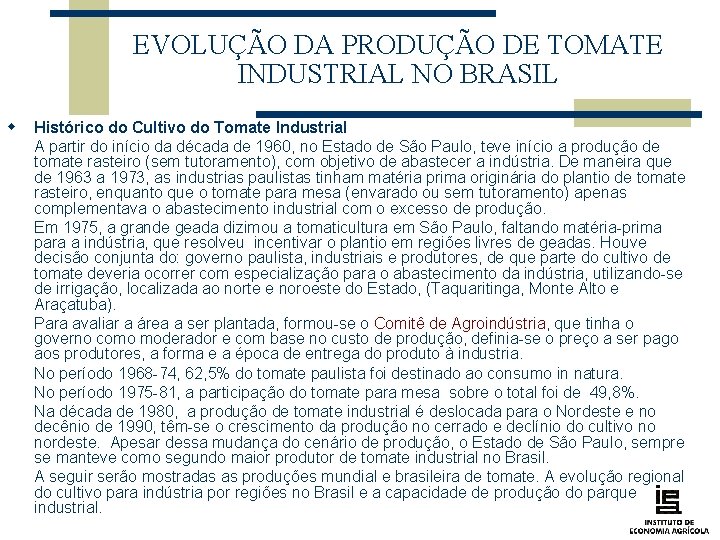 EVOLUÇÃO DA PRODUÇÃO DE TOMATE INDUSTRIAL NO BRASIL w Histórico do Cultivo do Tomate