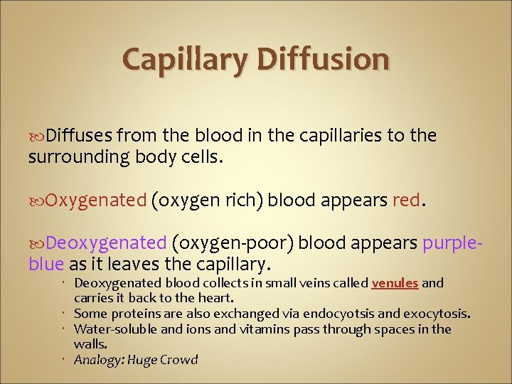 Capillary Diffusion Diffuses from the blood in the capillaries to the surrounding body cells.