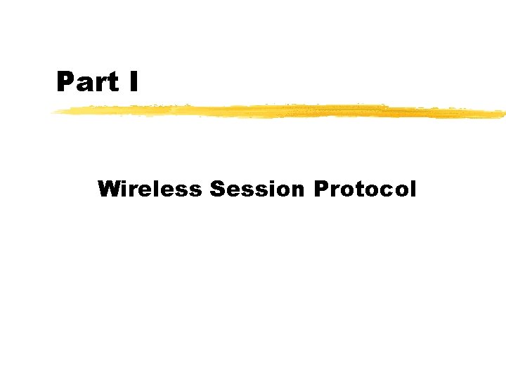 Part I Wireless Session Protocol 