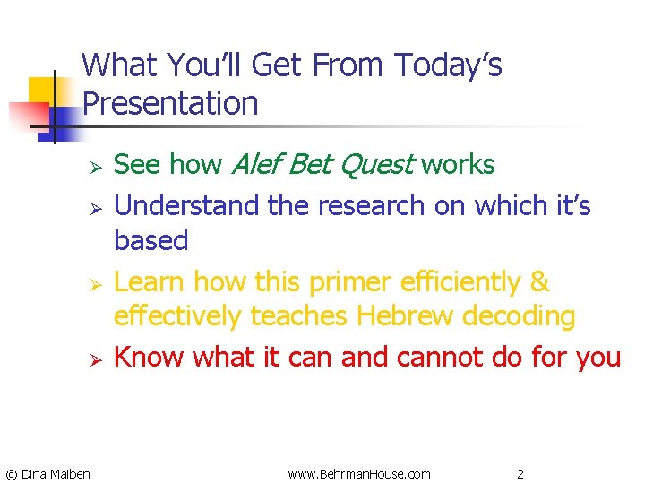 What You’ll Get From Today’s Presentation Ø Ø © Dina Maiben See how Alef