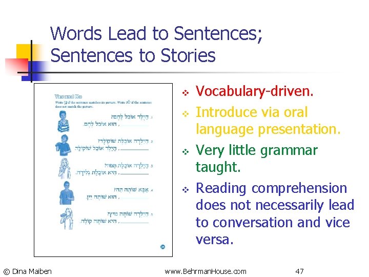 Words Lead to Sentences; Sentences to Stories v v © Dina Maiben Vocabulary-driven. Introduce