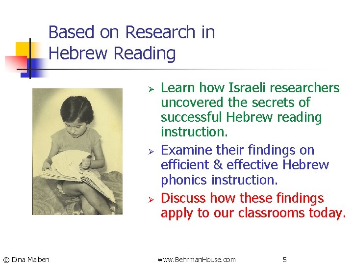 Based on Research in Hebrew Reading Ø Ø Ø © Dina Maiben Learn how