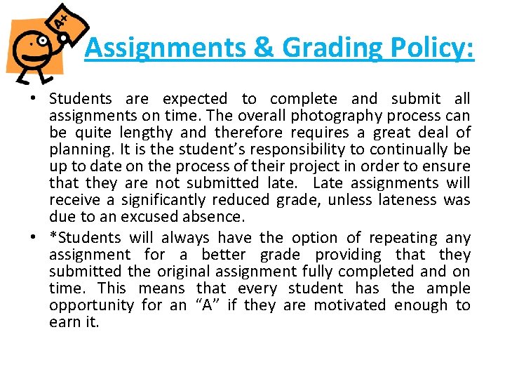 Assignments & Grading Policy: • Students are expected to complete and submit all assignments