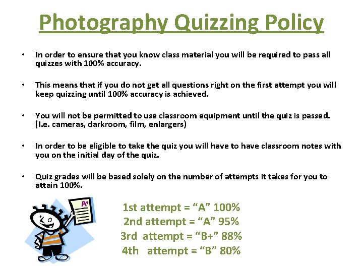 Photography Quizzing Policy • In order to ensure that you know class material you