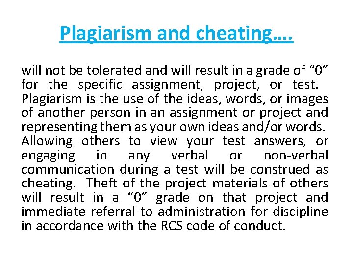 Plagiarism and cheating…. will not be tolerated and will result in a grade of