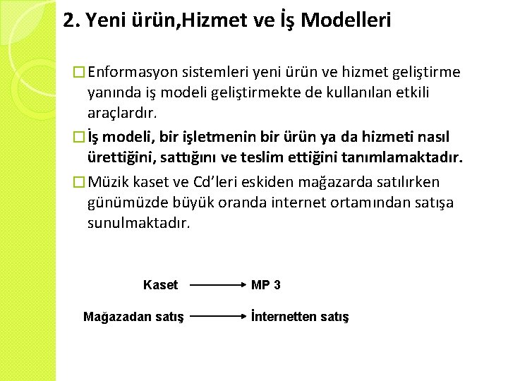 2. Yeni ürün, Hizmet ve İş Modelleri � Enformasyon sistemleri yeni ürün ve hizmet