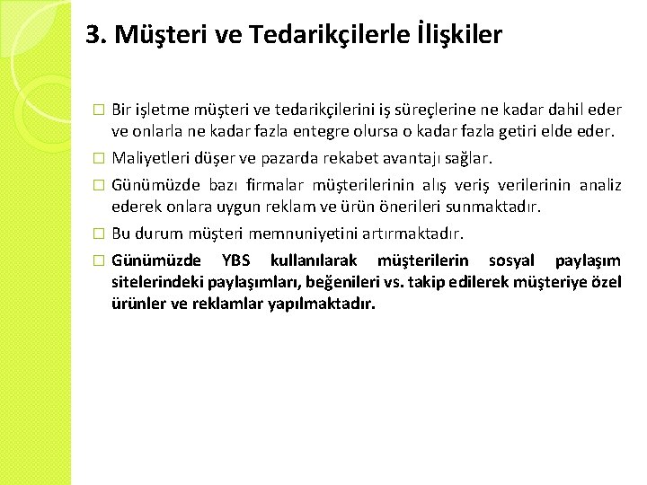 3. Müşteri ve Tedarikçilerle İlişkiler Bir işletme müşteri ve tedarikçilerini iş süreçlerine ne kadar