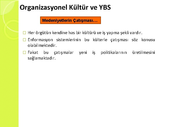 Organizasyonel Kültür ve YBS Medeniyetlerin Çatışması… � Her örgütün kendine has bir kültürü ve