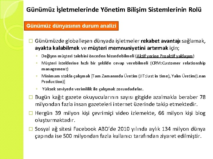 Günümüz İşletmelerinde Yönetim Bilişim Sistemlerinin Rolü Günümüz dünyasının durum analizi � Günümüzde globalleşen dünyada