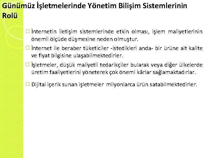 Günümüz İşletmelerinde Yönetim Bilişim Sistemlerinin Rolü � İnternetin iletişim sistemlerinde etkin olması, işlem maliyetlerinin