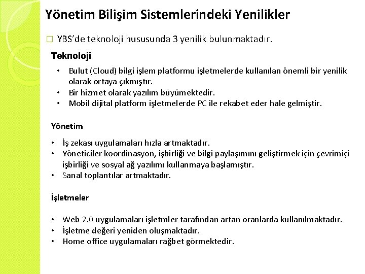 Yönetim Bilişim Sistemlerindeki Yenilikler � YBS’de teknoloji hususunda 3 yenilik bulunmaktadır. Teknoloji • Bulut